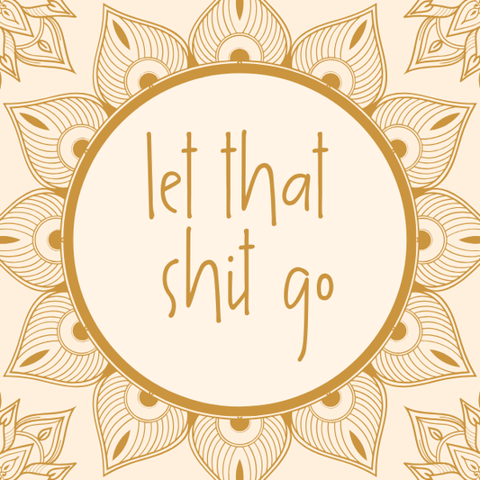 Let That Shit Go